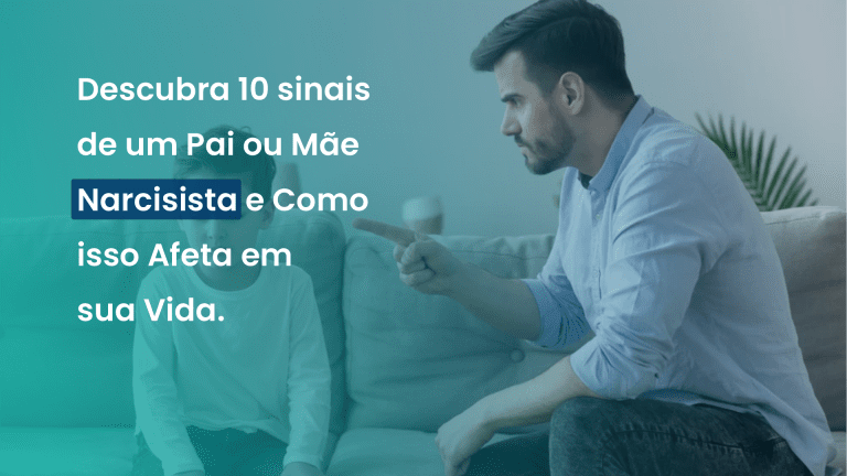 Leia mais sobre o artigo Descubra os 10 Sinais de um Pai ou Mãe Narcisista e como Isso Afeta a sua Vida